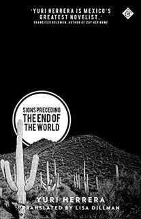 [Get] [EPUB KINDLE PDF EBOOK] Signs Preceding the End of the World by  Yuri Herrera &  Lisa Dillman