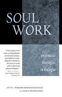 ACCESS EBOOK EPUB KINDLE PDF Soul Work: Anti-Racist Theologies in Dialogue by  Marjorie Bowens-Wheat