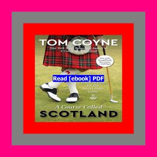 READ [PDF] A Course Called Scotland Searching the Home of Golf for the