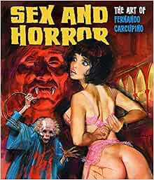 [READ] EPUB KINDLE PDF EBOOK Sex and Horror: The Art of Fernando Carcupino (3) by Fernando Carcupino