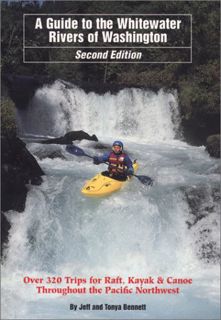 [Access] [PDF EBOOK EPUB KINDLE] A Guide to the Whitewater Rivers of Washington, Over 320 Trips for