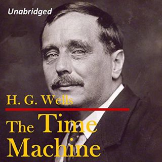 [View] [EBOOK EPUB KINDLE PDF] The Time Machine by  H. G. Wells,Phil Chenever,Hexagon Tech 📪