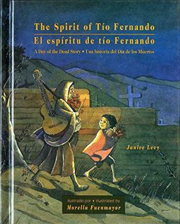 [GET] EPUB KINDLE PDF EBOOK The Spirit of Tío Fernando: A Day of the Dead Story/Una hisoria del Día