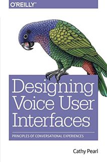 [Access] [EBOOK EPUB KINDLE PDF] Designing Voice User Interfaces: Principles of Conversational Exper