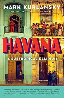 [VIEW] [PDF EBOOK EPUB KINDLE] Havana: A Subtropical Delirium by  Mark Kurlansky 📪