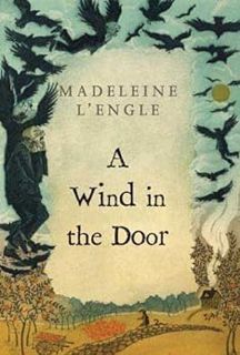 [Access] [PDF EBOOK EPUB KINDLE] A Wind in the Door (A Wrinkle in Time Book 2) by Madeleine L'Engle