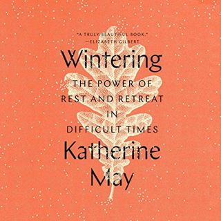 READ [EPUB KINDLE PDF EBOOK] Wintering: The Power of Rest and Retreat in Difficult Times by  Katheri