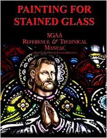 [VIEW] [EPUB KINDLE PDF EBOOK] Chapter Thirteen: Painting for Stained Glass (SGAA Reference & Techni