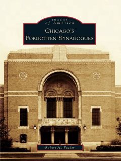 [Get] [EBOOK EPUB KINDLE PDF] Chicago's Forgotten Synagogues by  Robert A. Packer 💑