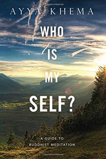 Get [PDF EBOOK EPUB KINDLE] Who Is My Self?: A Guide to Buddhist Meditation by  Ayya Khema 📬