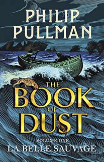 Get EBOOK EPUB KINDLE PDF La Belle Sauvage: The Book of Dust Volume One (Book of Dust Series) by  Ph
