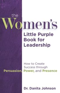 [Access] [KINDLE PDF EBOOK EPUB] The Women's Little Purple Book for Leadership: How to Create Succes