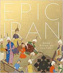 [ACCESS] [PDF EBOOK EPUB KINDLE] Epic Iran: 5000 Years of Culture by John Curtis,Ina Sarikhani Sandm