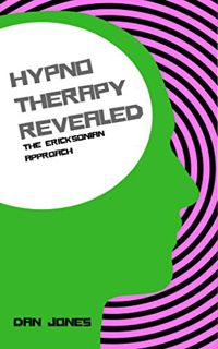 Get KINDLE PDF EBOOK EPUB The Ericksonian Approach (Hypnotherapy Revealed Book 2) by  Dan Jones 💌
