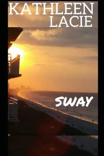[Read] KINDLE PDF EBOOK EPUB Sway by  Kathleen Lacie 📤