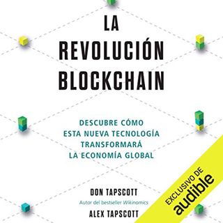 Get [EBOOK EPUB KINDLE PDF] La revolución blockchain [The Blockchain Revolution] by  Don Tapscott,Al