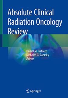 View EBOOK EPUB KINDLE PDF Absolute Clinical Radiation Oncology Review by  Daniel M. Trifiletti,Nich