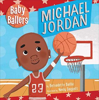 [ACCESS] EPUB KINDLE PDF EBOOK Baby Ballers: Michael Jordan by  Bernadette Baillie &  Neely Daggett