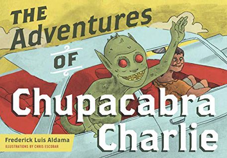 READ EBOOK EPUB KINDLE PDF The Adventures of Chupacabra Charlie (Latinographix) by  Frederick Luis A