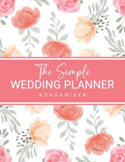 [READ] [KINDLE PDF EBOOK EPUB] The Simple Wedding Planner & Organizer: A Simple Guide with Checklist