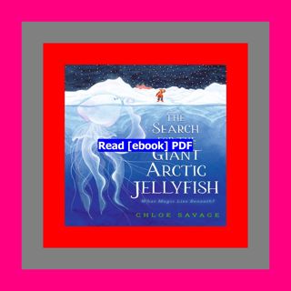 Read [ebook] (pdf) The Search for the Giant Arctic Jellyfish  by Chloe