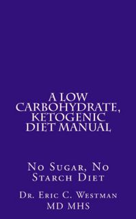 [Access] PDF EBOOK EPUB KINDLE A Low Carbohydrate, Ketogenic Diet Manual: No Sugar, No Starch Diet b