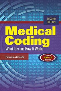 GET [EPUB KINDLE PDF EBOOK] Medical Coding: What It Is and How It Works by  Patricia Aalseth ✉️