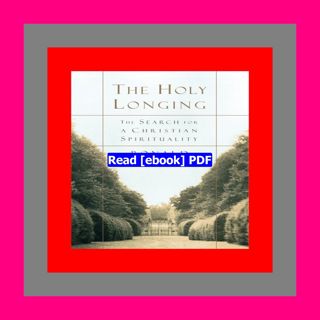Read [ebook] [pdf] The Holy Longing The Search for a Christian Spiritu