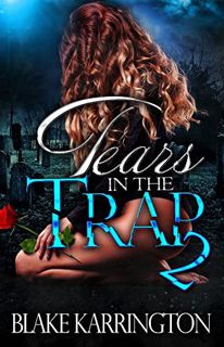 ACCESS KINDLE PDF EBOOK EPUB Tears In The Trap 2 by  Blake  Karrington  📄