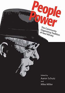 Get [KINDLE PDF EBOOK EPUB] People Power: The Community Organizing Tradition of Saul Alinsky by  Aar