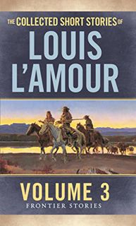 [Access] [KINDLE PDF EBOOK EPUB] The Collected Short Stories of Louis L'Amour: The Frontier Stories: