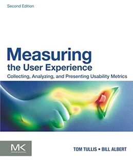 Get PDF EBOOK EPUB KINDLE Measuring the User Experience: Collecting, Analyzing, and Presenting Usabi