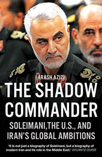 [Get] [EPUB KINDLE PDF EBOOK] The Shadow Commander: Soleimani, the US, and Iran's Global Ambitions b