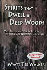 [View] EBOOK EPUB KINDLE PDF Spirits That Dwell In Deep Woods: The Prayer and Praise Hymns Of The Bl