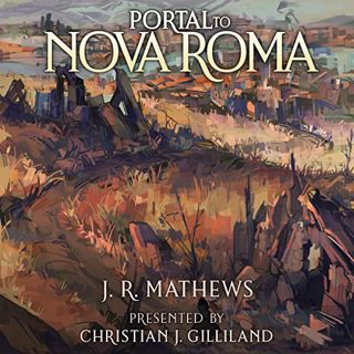 [READ] [EPUB KINDLE PDF EBOOK] Portal to Nova Roma by  J.R. Mathews,Christian J. Gilliland,J.R. Math