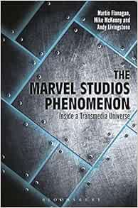 [ACCESS] [EBOOK EPUB KINDLE PDF] The Marvel Studios Phenomenon: Inside a Transmedia Universe by Mart