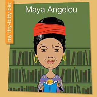 [Read] PDF EBOOK EPUB KINDLE Maya Angelou (My Early Library: My Itty-Bitty Bio) by  Emma E. Haldy &