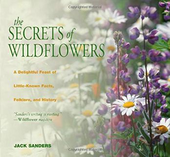 [VIEW] EPUB KINDLE PDF EBOOK Secrets of Wildflowers: A Delightful Feast Of Little-Known Facts, Folkl