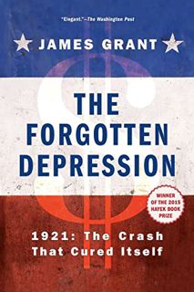 ACCESS EPUB KINDLE PDF EBOOK The Forgotten Depression: 1921: The Crash That Cured Itself by  James G