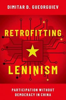 [GET] EBOOK EPUB KINDLE PDF Retrofitting Leninism: Participation without Democracy in China by  Dimi