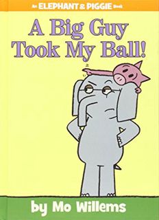 READ [EPUB KINDLE PDF EBOOK] A Big Guy Took My Ball! (An Elephant and Piggie Book) (Elephant and Pig