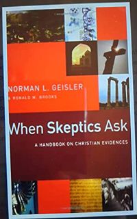 [READ] EPUB KINDLE PDF EBOOK When Skeptics Ask by  Norman L.  Geisler  &  Ronald M. Brooks 📩