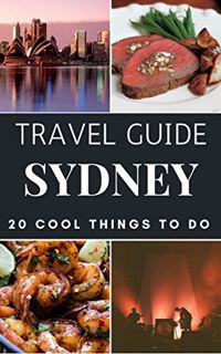 [Get] EBOOK EPUB KINDLE PDF Sydney Local Travel Guide 2023: Top 20 Local Places You Can't Miss in Sy