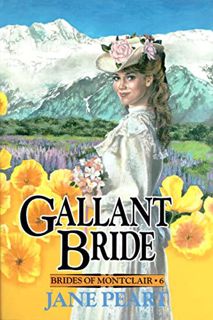 [Access] EBOOK EPUB KINDLE PDF Gallant Bride (Brides of Montclair, Book 6) by  Jane Peart √