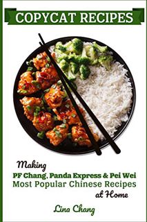 READ EPUB KINDLE PDF EBOOK Copycat Recipes: Making PF Chang’s, Panda Express & Pei Wei Most Popular
