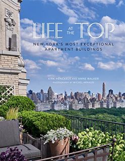[ACCESS] [PDF EBOOK EPUB KINDLE] Life at the Top: New York's Exceptional Apartment Buildings by  Kir