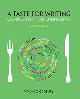View [PDF EBOOK EPUB KINDLE] A Taste for Writing: Composition for Culinarians by  Vivian C. Cadbury