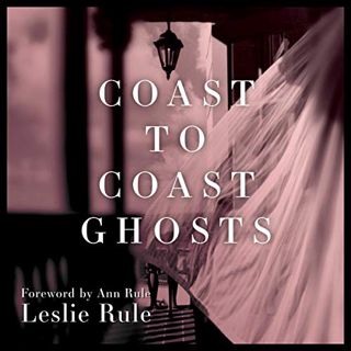 [View] PDF EBOOK EPUB KINDLE Coast to Coast Ghosts: True Stories of Hauntings Across America by  Les
