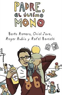 [View] [EBOOK EPUB KINDLE PDF] Padre, el último mono by  Berto Romero,Oriol Jara,Roger Rubio,Rafel B