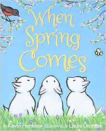 [VIEW] EPUB KINDLE PDF EBOOK When Spring Comes by Kevin Henkes,Laura Dronzek 📝